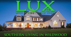 LUX HOMES SOUTHERN-LIVING-IN-WILDWOOD